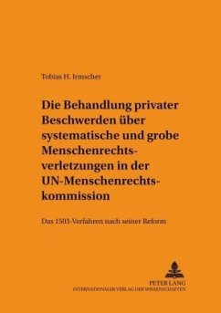 Die Behandlung privater Beschwerden über systematische und grobe Menschenrechtsverletzungen in der UN-Menschenrechtskomm - Irmscher, Tobias