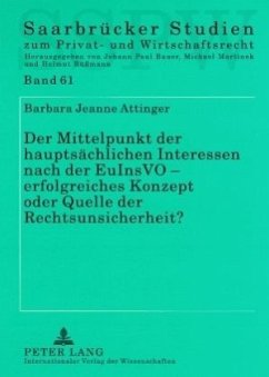 Der Mittelpunkt der hauptsächlichen Interessen nach der EuInsVO - erfolgreiches Konzept oder Quelle der Rechtsunsicherhe - Attinger, Barbara