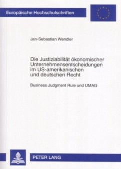 Cover Die Justiziabilität ökonomischer Unternehmensentscheidungen im US-amerikanischen und deutschen Recht