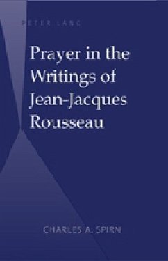 Prayer in the Writings of Jean-Jacques Rousseau - Spirn, Charles A.