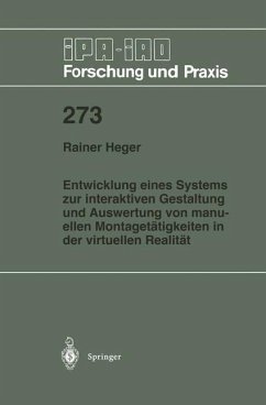 Entwicklung eines Systems zur interaktiven Gestaltung und Auswertung von manuellen Montagetätigkeiten in der virtuellen Realität - Heger, Rainer