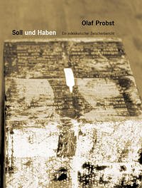 Soll und Haben. Ein indexikalischer Zwischenbericht / Soll - Probst, Olaf