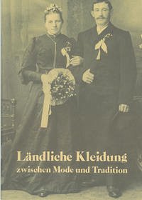 Ländliche Kleidung zwischen Mode und Tradition - Krajicek, Helmut; Lobenhofer-Hirschbold, Franziska; Thurnwald, Andrea K