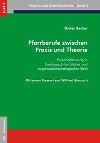 Pfarrberufe zwischen Praxis und Theorie - Becker, Dieter