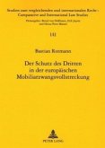 Der Schutz des Dritten in der europäischen Mobiliarzwangsvollstreckung Der Schutz des Dritten in der europäischen Mobiliarzwangsvollstreckung