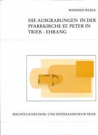 Die Ausgrabungen in der Pfarrkirche St. Peter in Trier-Ehrang