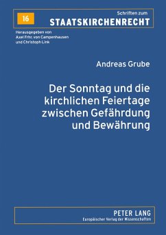 Der Sonntag und die kirchlichen Feiertage zwischen Gefährdung und Bewährung - Grube, Andreas