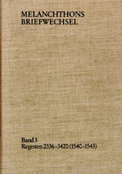 Melanchthons Briefwechsel / Band 3: Regesten 2336-3420 (1540-1543) / Melanchthons Briefwechsel MBW, Regesten 3 - Melanchthon, Philipp