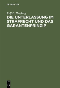 Die Unterlassung im Strafrecht und das Garantenprinzip - Herzberg, Rolf D.