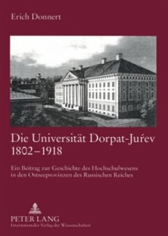 Die Universität Dorpat-Jurev 1802-1918 - Donnert, Erich