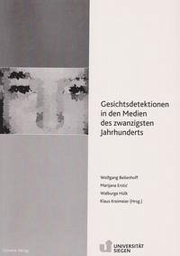 Gesichtsdetektionen in den Medien des zwanzigsten Jahrhunderts - Beilenhoff, Wolfgang / Marijana Erstic / Walburga Hülk / Klaus Kreimeier (Hg.)