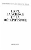 L'Art, la Science et la Métaphysique