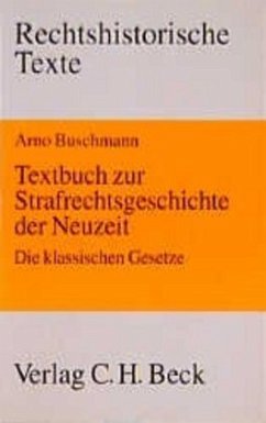 Textbuch zur Strafrechtsgeschichte der Neuzeit - Buschmann, Arno (Hrsg.)