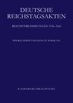 Cover Der Reichsdeputationstag zu Worms 1564 / Deutsche Reichstagsakten. Reichsversammlungen 1556-1662