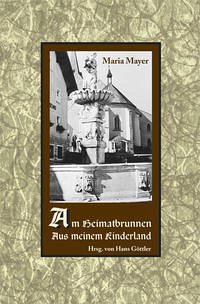 Am Heimatbrunnen. Aus meinem Kinderland - Mayer, Maria