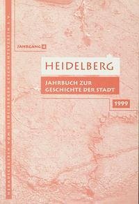 Heidelberg. Jahrbuch zur Geschichte der Stadt - Bahls, Dietrich; Bauer, Jo H; Burkhard, Christian; Scharnholz, Theodor; Schlechter, Armin; Vierneisl-Wendt, Achim