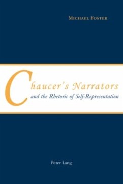 Chaucer's Narrators and the Rhetoric of Self-Representation - Foster, Michael