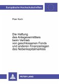 Die Haftung des Anlagevermittlers beim Vertrieb von geschlossenen Fonds und anderen Finanzanlagen des Nebenkapitalmarktes