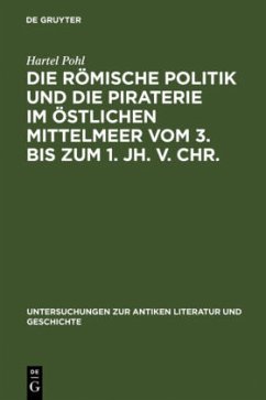 Die römische Politik und die Piraterie im östlichen Mittelmeer vom 3. bis zum 1. Jh. v. Chr. - Pohl, Hartel