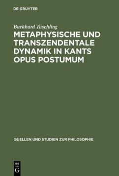 Metaphysische und transzendentale Dynamik in Kants opus postumum - Tuschling, Burkhard