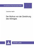 Der Mythos von der Zerstörung des Vertrages Der Mythos von der Zerstörung des Vertrages