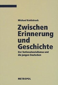 Zwischen Erinnerung und Geschichte - Kohlstruck, Michael