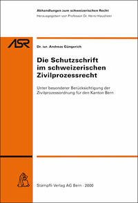 Die Schutzschrift im schweizerischen Zivilprozessrecht - Güngerich, Andreas