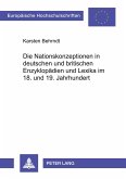 Die Nationskonzeptionen in deutschen und britischen Enzyklopädien und Lexika im 18. und 19. Jahrhundert Die Nationskonzeptionen in deutschen und britischen Enzyklopädien und Lexika im 18. und 19. Jahrhundert