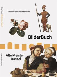 BilderBuch Alte Meister Kassel - König, Mechtild; Riedmaier, Sylvia