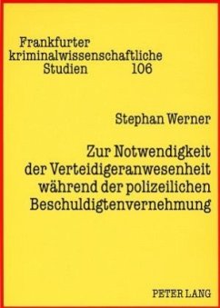 Zur Notwendigkeit der Verteidigeranwesenheit während der polizeilichen Beschuldigtenvernehmung - Werner, Stephan