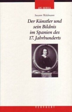 Der Künstler und sein Bildnis im Spanien des 17. Jahrhunderts - Waldmann, Susann