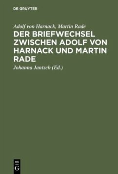 Der Briefwechsel zwischen Adolf von Harnack und Martin Rade - Harnack, Adolf von;Rade, Martin