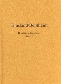 Emsland /Bentheim. Beiträge zur neueren Geschichte / Bd. 6 Emsland/Bentheim. Beiträge zur Geschichte.