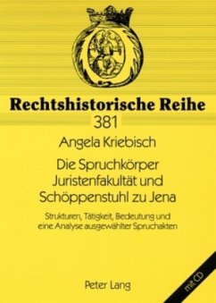 Die Spruchkörper Juristenfakultät und Schöppenstuhl zu Jena - Kriebisch, Angela