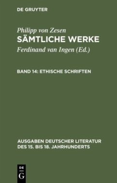 Ethische Schriften / Philipp von Zesen: Sämtliche Werke Bd 14 - Zesen, Philipp von