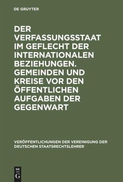 Der Verfassungsstaat im Geflecht der internationalen Beziehungen. Gemeinden und Kreise vor den öffentlichen Aufgaben der Gegenwart