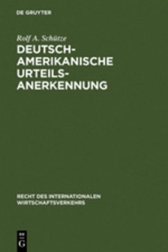 Deutsch-amerikanische Urteilsanerkennung - Schütze, Rolf A.