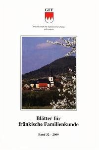 Blätter für fränkische Familienkunde / Blätter für fränkische Familienkunde Band 32 - 2009 - Gesellschaft für Familienforschung in Franken [Hrsg.]