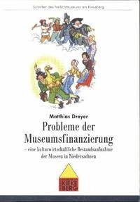 Probleme der Museumsfinanzierung - Dreyer, Matthias
