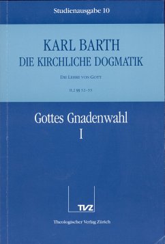 Gottes Gnadenwahl. Tl.1 / Die Kirchliche Dogmatik. Studienausgabe 10