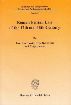 Roman-Frisian Law of the 17th and 18th Century. - Lokin, Jan H. A.;Brandsma, Frits;Jansen, Corjo