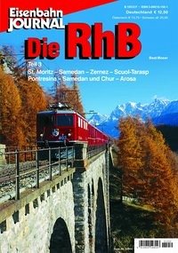 Die RhB - Teil 3 - St. Moritz-Samedan-Zernez-Scuol-Tarasp, Pontresina-Samedan, Chur-Arosa Eisenbahn-Journal Special 4-1998. Die Rhätische Bahn Schweiz