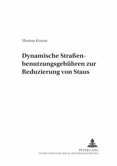 Dynamische Straßenbenutzungsgebühren zur Reduzierung von Staus - Krause, Thomas