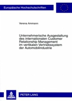 Unternehmerische Ausgestaltung des internationalen Customer Relationship Management im vertikalen Vertriebssystem der Au - Ammann, Verena