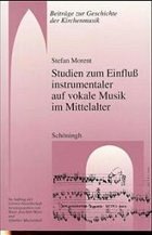 Studien zum Einfluß instrumentaler auf vokale Musik im Mittelalter