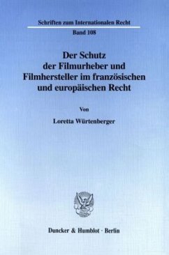 Der Schutz der Filmurheber und Filmhersteller im französischen und europäischen Recht. - Würtenberger, Loretta