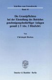 Die Grundpflichten bei der Einstellung des Betriebes genehmigungsbedürftiger Anlagen gemäß 5 Abs. 3 BImSchG.