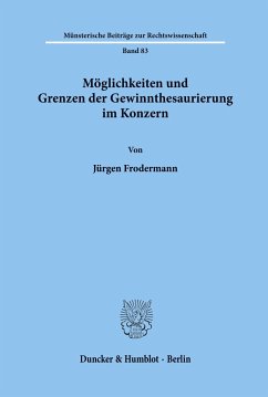 Möglichkeiten und Grenzen der Gewinnthesaurierung im Konzern. - Frodermann, Jürgen