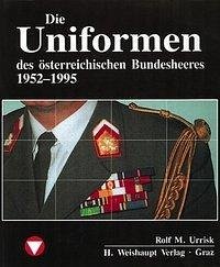 Die Fahrzeuge, Flugzeuge, Uniformen und Waffen des österreichischen Bundesheeres von 1918 - heute - Urrisk, Rolf M.