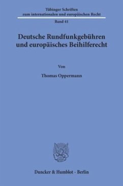 Deutsche Rundfunkgebühren und europäisches Beihilferecht. - Oppermann, Thomas